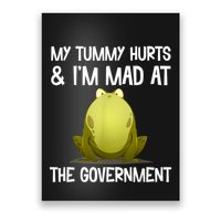 My Tummy Hurts And IM Mad At The Government Funny Frog Poster