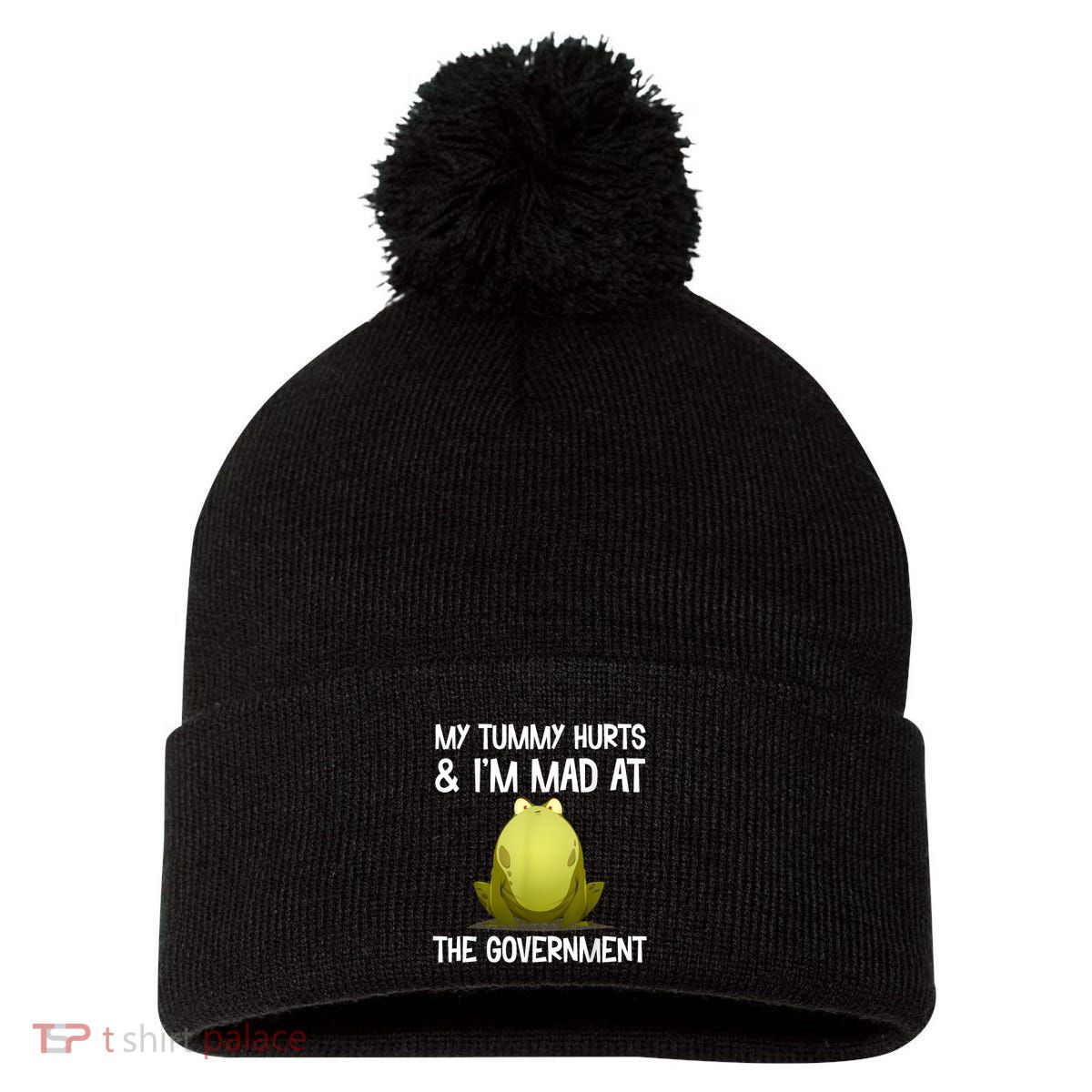 My Tummy Hurts And IM Mad At The Government Funny Frog Pom Pom 12in Knit Beanie