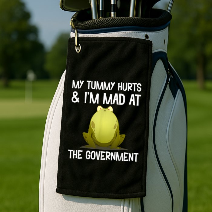 My Tummy Hurts And IM Mad At The Government Funny Frog Golf Towel