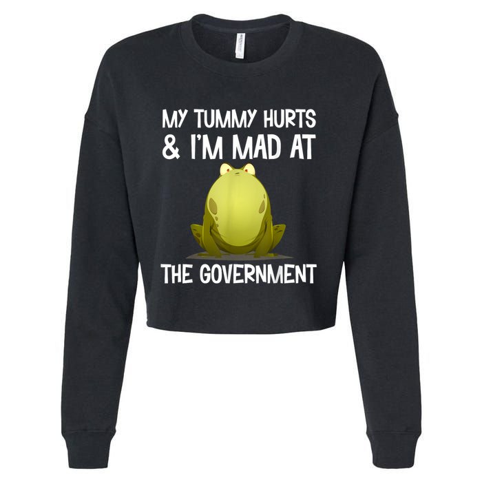 My Tummy Hurts And IM Mad At The Government Funny Frog Cropped Pullover Crew