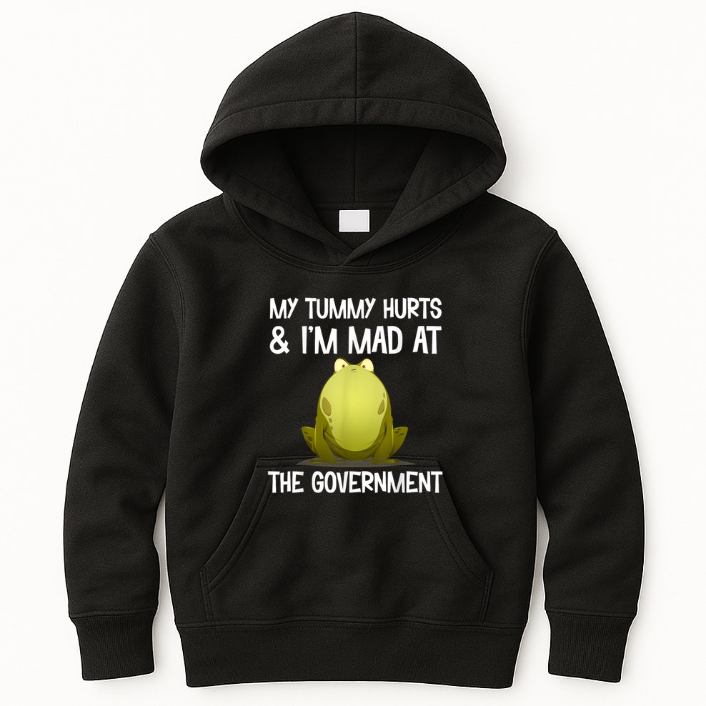 My Tummy Hurts And IM Mad At The Government Funny Frog Kids Hoodie