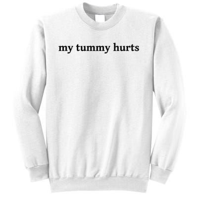 My Tummy Hurts Funny Sweatshirt