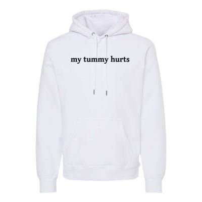 My Tummy Hurts Funny Premium Hoodie