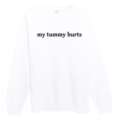 My Tummy Hurts Funny Premium Crewneck Sweatshirt