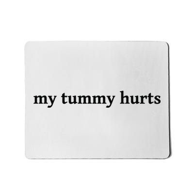 My Tummy Hurts Funny Mousepad