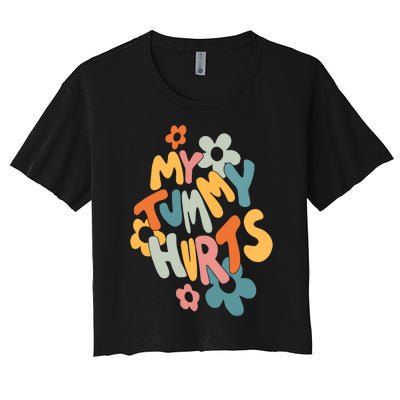 My Tummy Hurts Women's Crop Top Tee