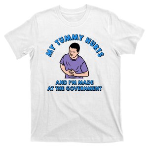 My Tummy Hurts And I'm Mad At The Government T-Shirt