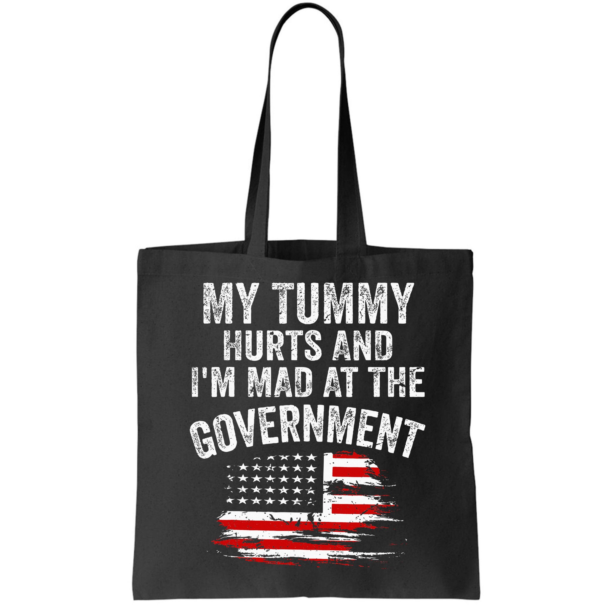 My Tummy Hurts And I'm MAD At The Government Meme Bag