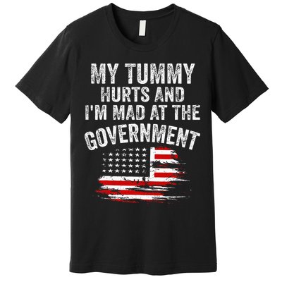 My Tummy Hurts And I'm MAD At The Government Meme Premium T-Shirt