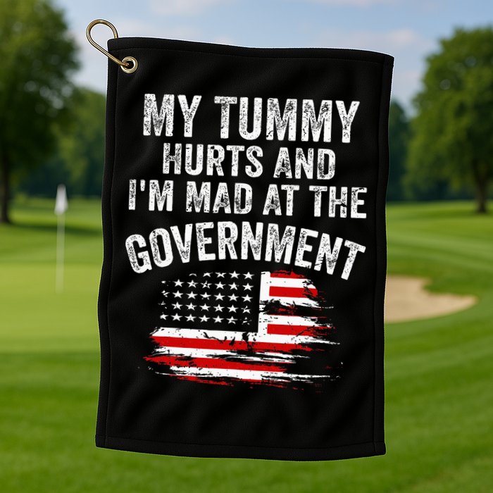 My Tummy Hurts And I'm MAD At The Government Meme Golf Towel