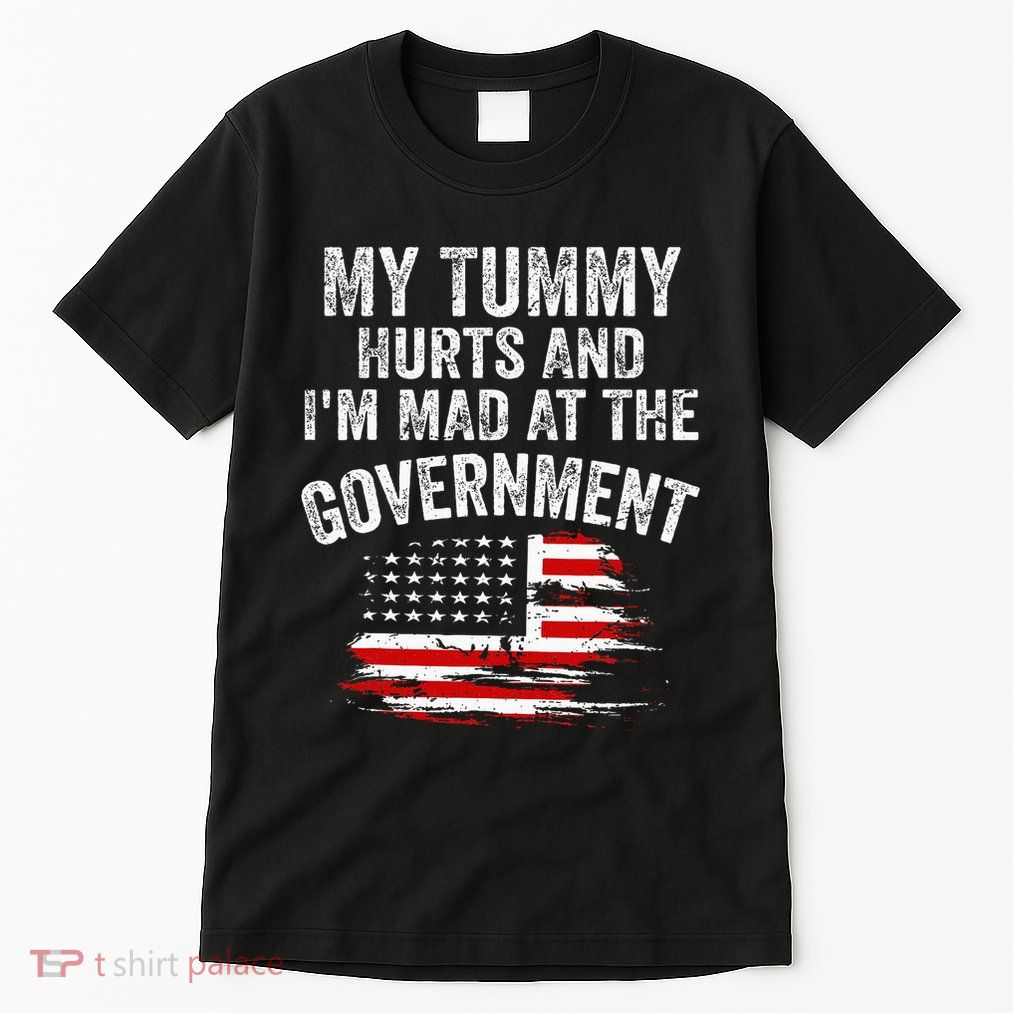 My Tummy Hurts And Im MAD At The Government Meme Tall T-Shirt