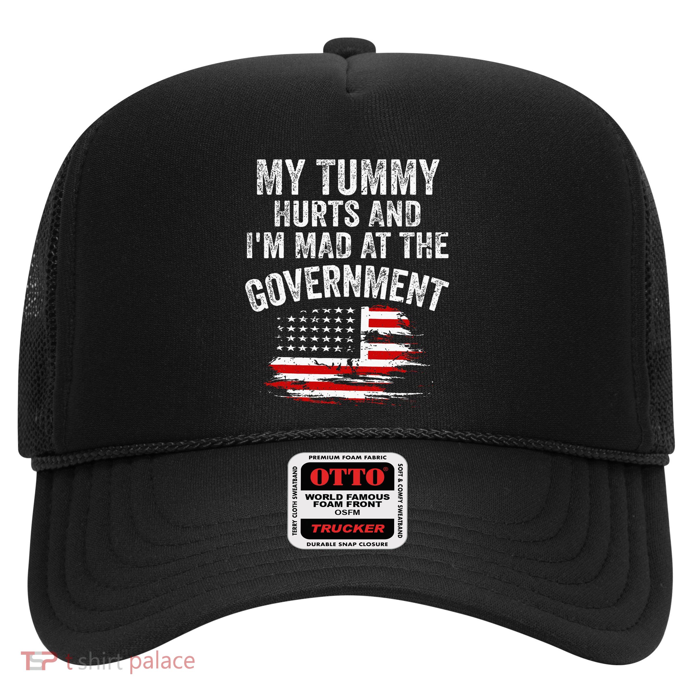 My Tummy Hurts And Im MAD At The Government Meme Trucker Hat