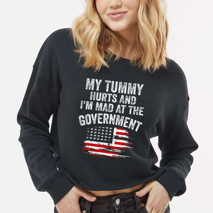 My Tummy Hurts And Im MAD At The Government Meme Cropped Pullover Crew