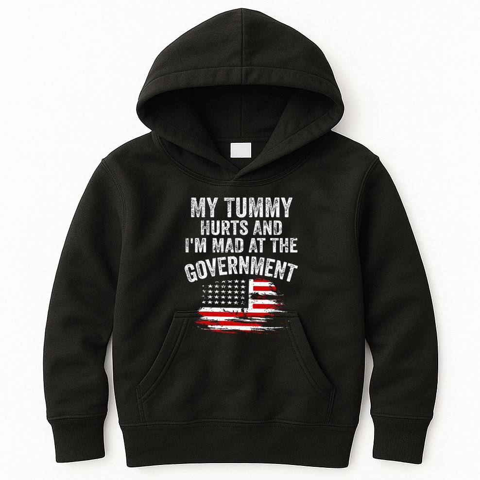 My Tummy Hurts And Im MAD At The Government Meme Kids Hoodie