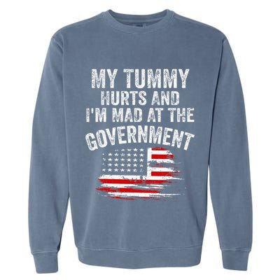 My Tummy Hurts And Im MAD At The Government Meme Garment-Dyed Sweatshirt