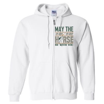 May The Horse Be With You Full Zip Hoodie