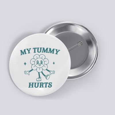 My Tummy Hurts Tummy Ache Survivor Meme Button