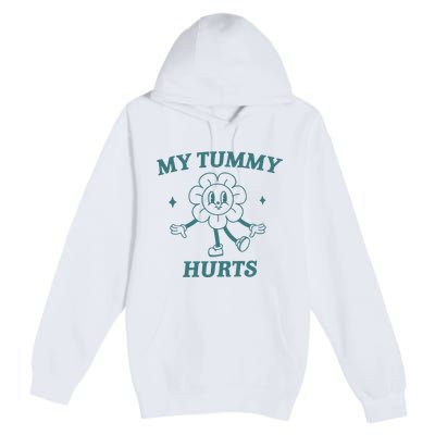 My Tummy Hurts Tummy Ache Survivor Meme Premium Pullover Hoodie