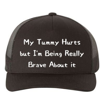 My Tummy Hurts But IM Being Really Brave About It Yupoong Adult 5-Panel Trucker Hat