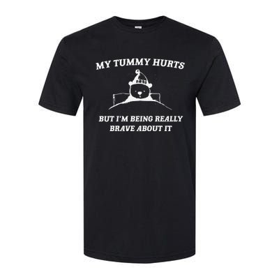 My Tummy Hurts But Im Being Really Brave About It Softstyle CVC T-Shirt