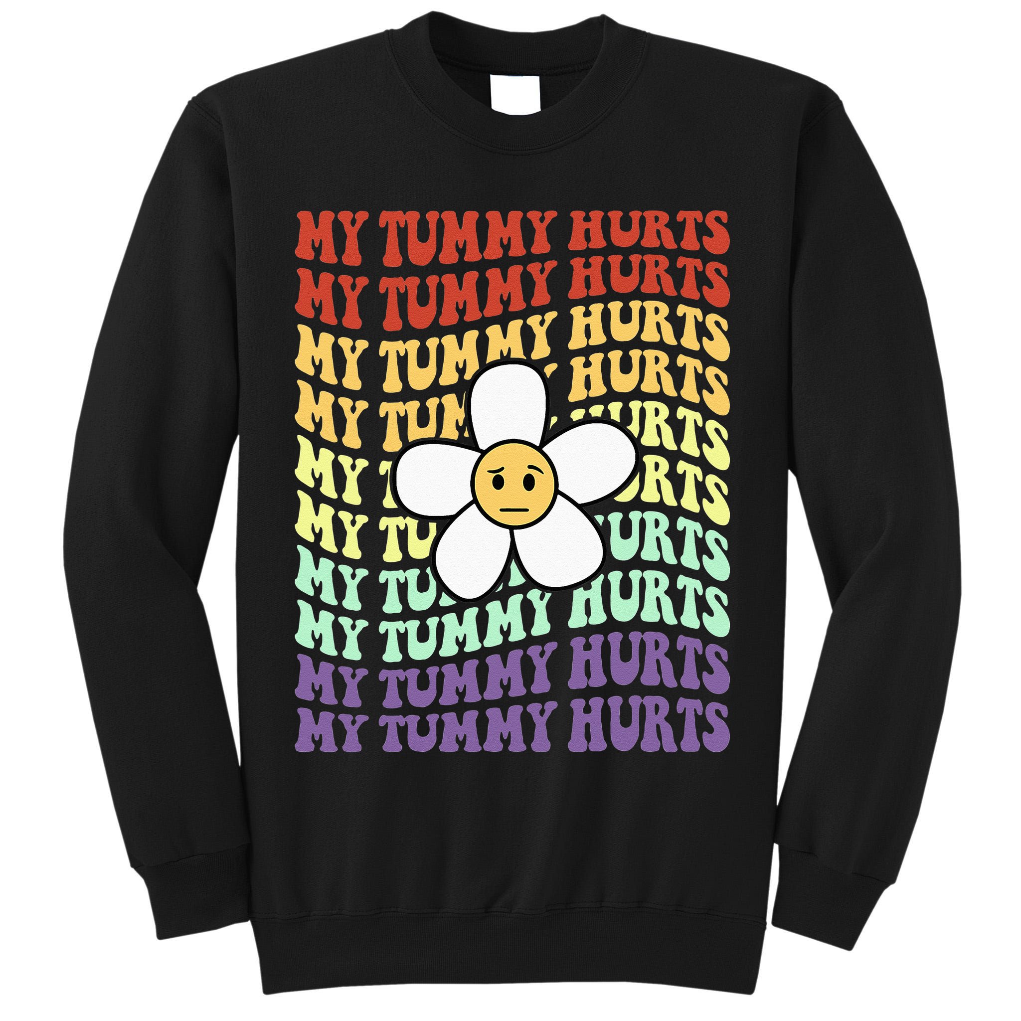 My Tummy Hurts Tummy Ache Survivor Retro Sunflower Women Tall Sweatshirt