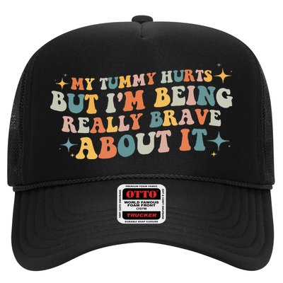 My Tummy Hurts But I'm Being Really Brave About It Retro Trucker Hat