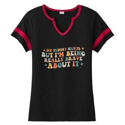 My Tummy Hurts But I'm Being Really Brave About It Retro Ladies Halftime Notch Neck Tee