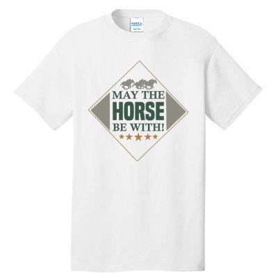 May The Horse Be With Tall T-Shirt