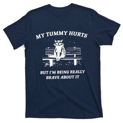 My Tummy Hurts But Im Being Really Brave About It T-Shirt