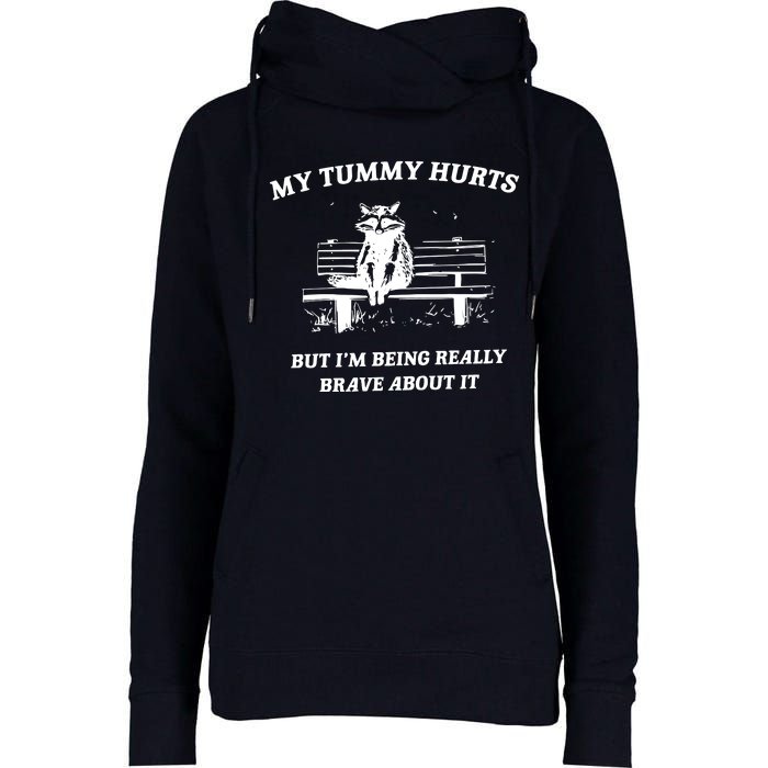 My Tummy Hurts But Im Being Really Brave About It Womens Funnel Neck Pullover Hood