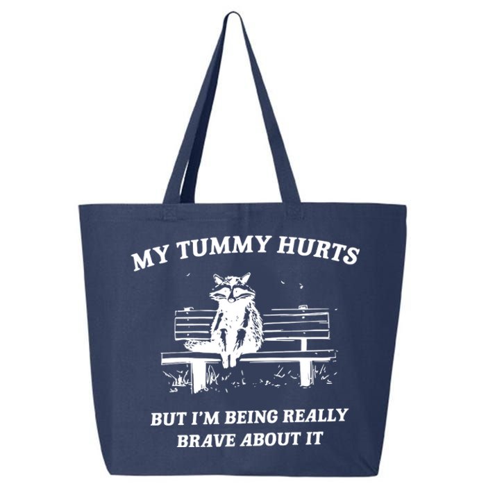 My Tummy Hurts But Im Being Really Brave About It 25L Jumbo Tote