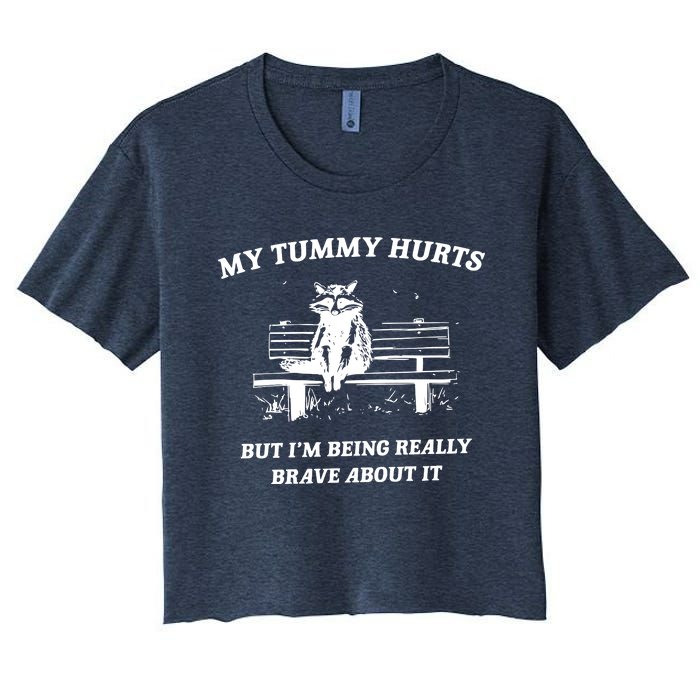 My Tummy Hurts But Im Being Really Brave About It Women's Crop Top Tee