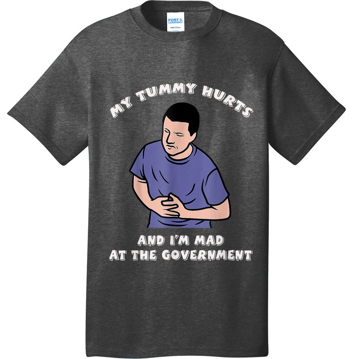 My Tummy Hurts And Im Mad At The Government T-Shirt