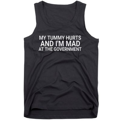 My Tummy Hurts And IM Mad At The Government Funny Sarcasm Tank Top