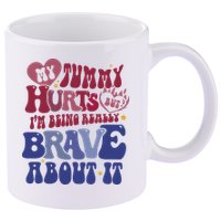 My Tummy Hurts Tummy Ache Survivor 11oz C Handle Ceramic Mug