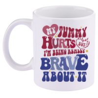 My Tummy Hurts Tummy Ache Survivor 11oz C Handle Ceramic Mug