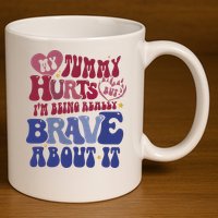 My Tummy Hurts Tummy Ache Survivor 11oz C Handle Ceramic Mug