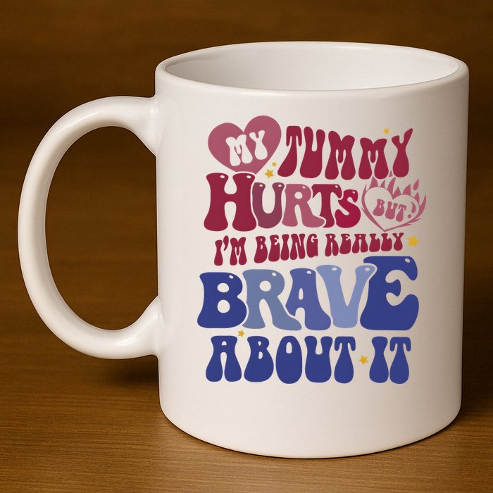 My Tummy Hurts Tummy Ache Survivor 11oz C Handle Ceramic Mug