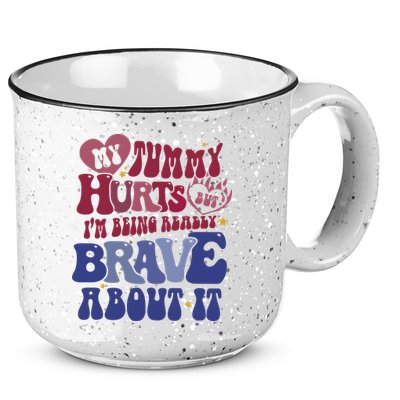 My Tummy Hurts Tummy Ache Survivor 15oz Campfire Ceramic Mug