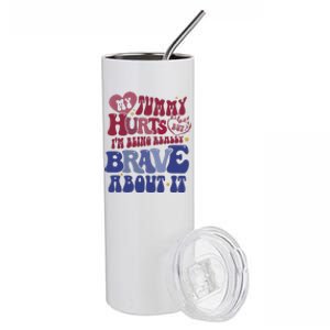 My Tummy Hurts Tummy Ache Survivor Stainless Steel Tumbler