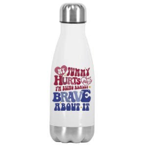 My Tummy Hurts Tummy Ache Survivor Stainless Steel Insulated Water Bottle