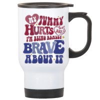 My Tummy Hurts Tummy Ache Survivor Stainless Steel Travel Mug