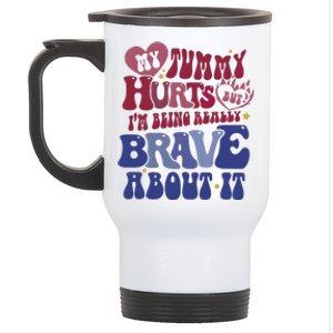 My Tummy Hurts Tummy Ache Survivor Stainless Steel Travel Mug