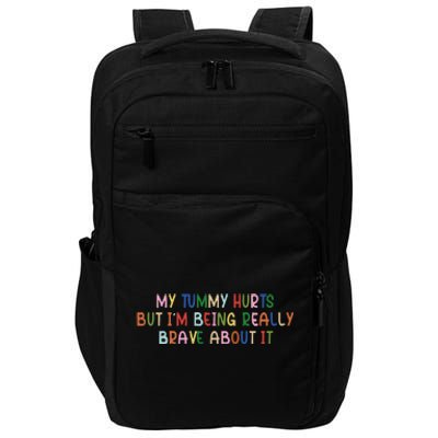 My Tummy Hurts But I’M Being Really Brave About It Impact Tech Backpack