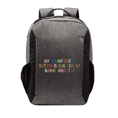 My Tummy Hurts But I’M Being Really Brave About It Vector Backpack