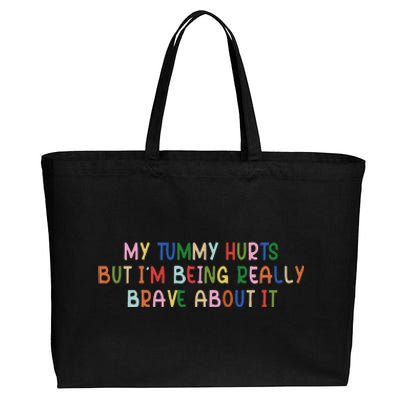 My Tummy Hurts But I’M Being Really Brave About It Cotton Canvas Jumbo Tote