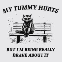 My Tummy Hurts But IM Being Brave About It Womens Funnel Neck Pullover Hood