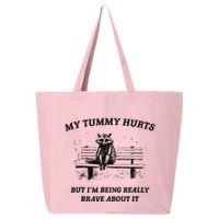 My Tummy Hurts But IM Being Brave About It 25L Jumbo Tote