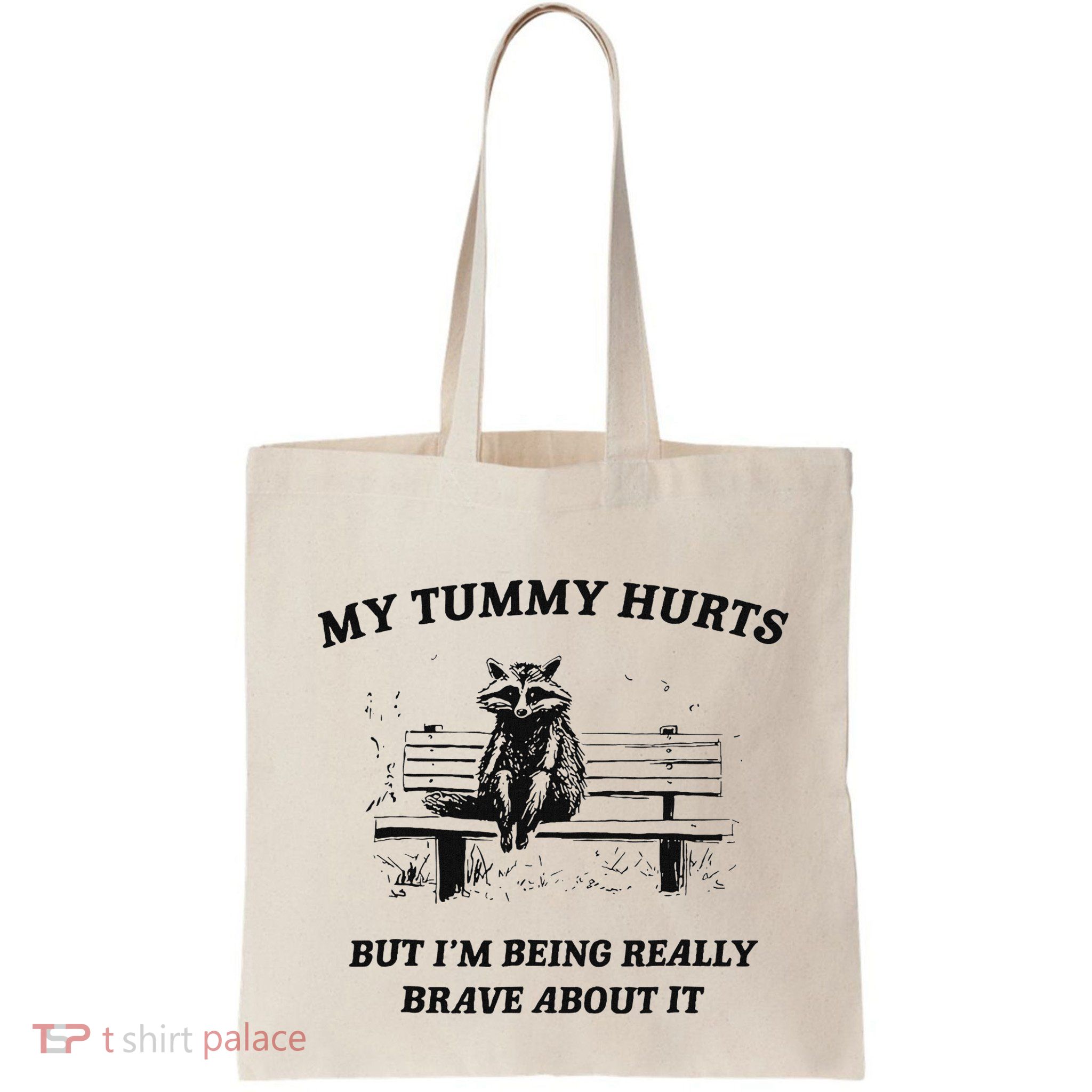 My Tummy Hurts But IM Being Brave About It Bag