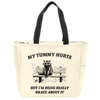 My Tummy Hurts But IM Being Brave About It Zip Tote Bag